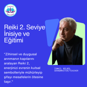4-) Reiki 2. Seviye İnisiyasyonu ve Eğitimi (Bireysel)