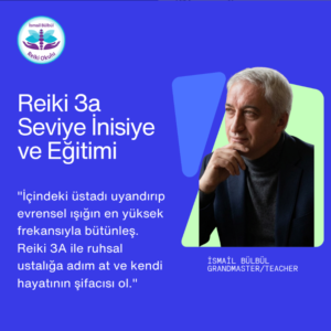 5-) Reiki 3a Seviyesi İnisiyasyonu ve Eğitimi (Bireysel)