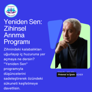10-) Yeniden Sen Zihinsel Arınma Programı (Grup Çalışması)