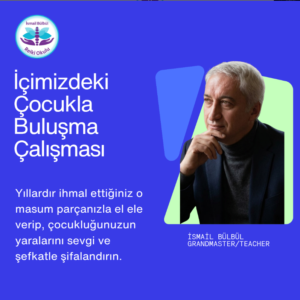 15-) İçimizdeki Çocuk ile Buluşma (Bireysel)